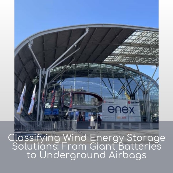 Classifying Wind Energy Storage Solutions: From Giant Batteries to Underground Airbags